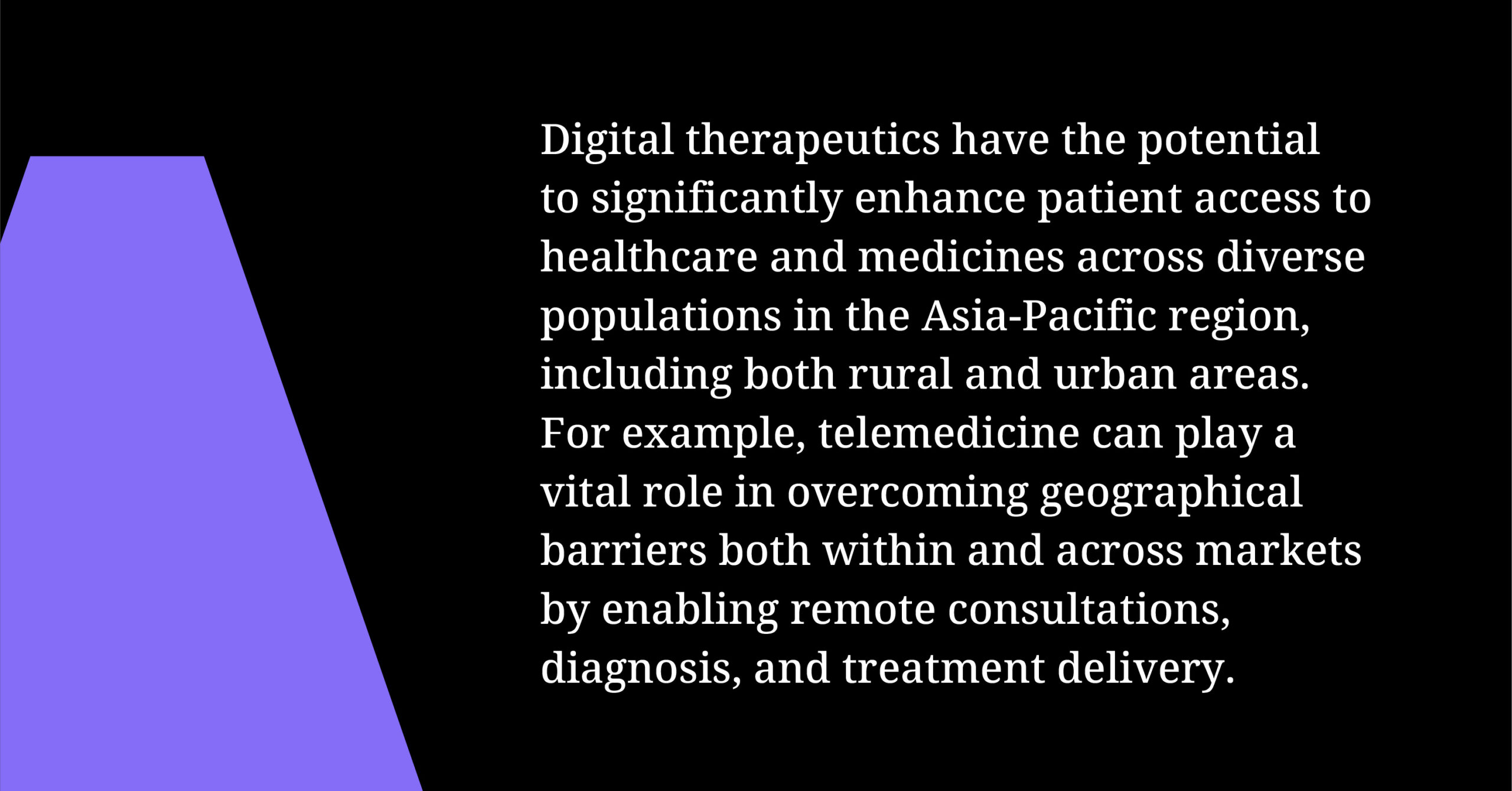 Digital therapeutics have the potential to enhance patient access to healthcare and medicines across diverse populations in the Asia-Pacific region